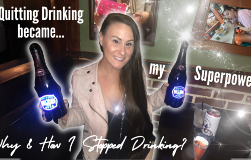 Reasons Why I stopped drinking How giving up alcohol became my superpower in life and business!