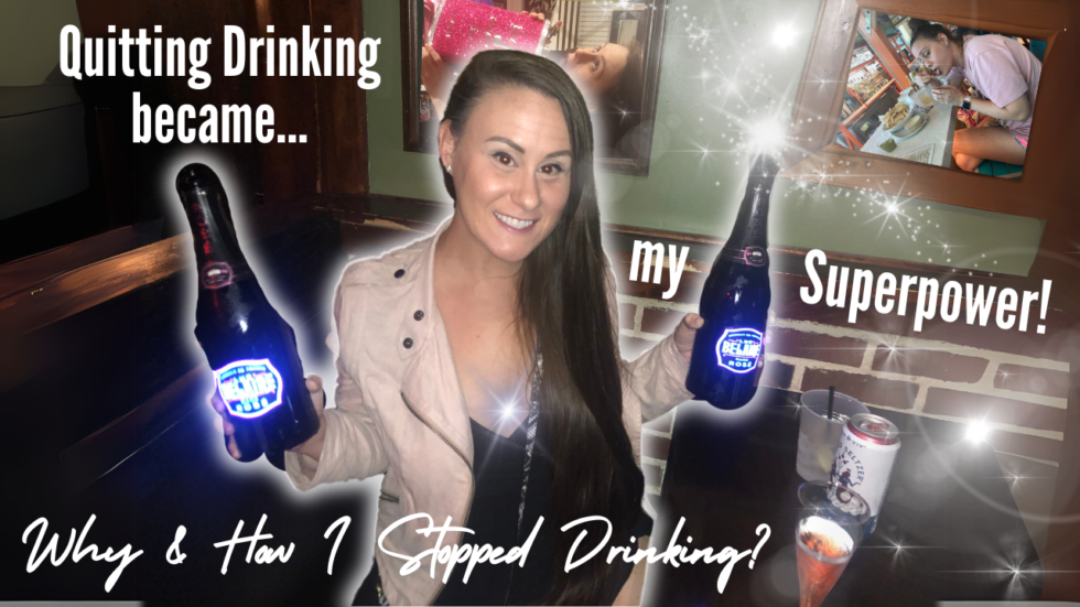 Reasons Why I stopped drinking How giving up alcohol became my superpower in life and business!